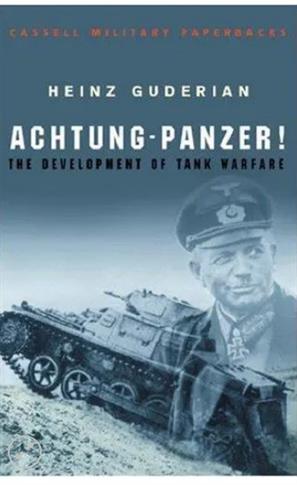 Achtung-Panzer!: The Development of Tank Warfare