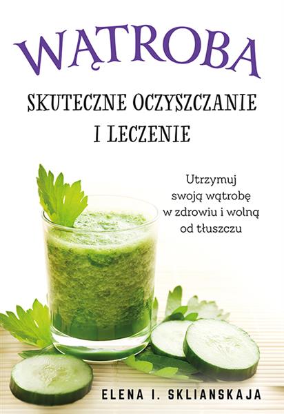 WĄTROBA. SKUTECZNE OCZYSZCZANIE I LECZENIE