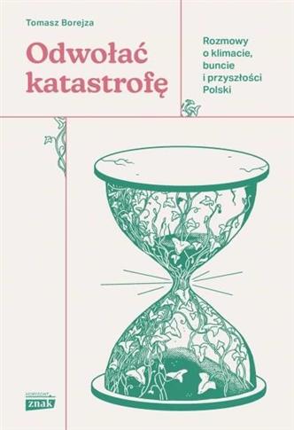 ODWOŁAĆ KATASTROFĘ. ROZMOWY O KLIMACIE, BUNCIE I P
