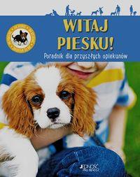 WITAJ PIESKU PORADNIK DLA PRZYSZŁYCH OPIEKUNÓW