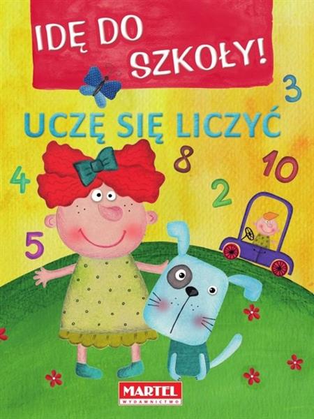 IDĘ DO SZKOŁY! UCZĘ SIĘ LICZYĆ