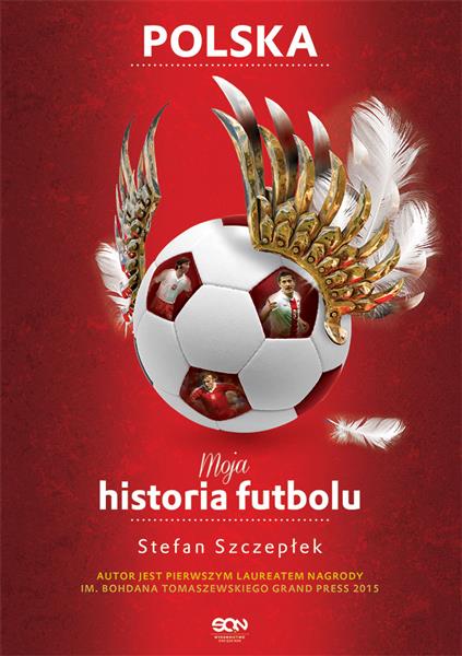 MOJA HISTORIA FUTBOLU. TOM 2. POLSKA