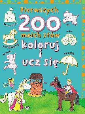 PIERWSZYCH 200 MOICH SŁÓW. KOLORUJ I UCZ SIĘ