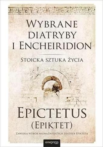 Wybrane diatryby i Encheiridion. Stoicka sztuka ży