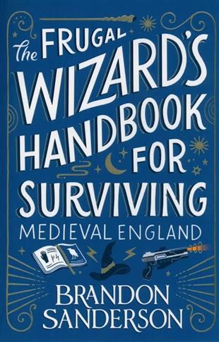 The Frugal Wizard?s Handbook for Surviving Medieva