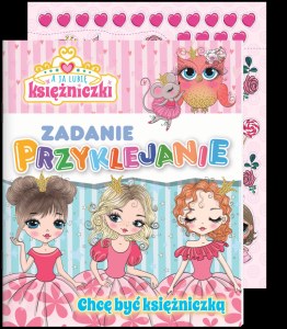 Chcę być księżniczką. A ja lubię księżniczki Zadanie Przyklejanie