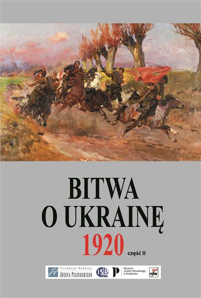 BITWA O UKRAINĘ 1 I-24 VII 1920. DOKUMENTY OPERACY