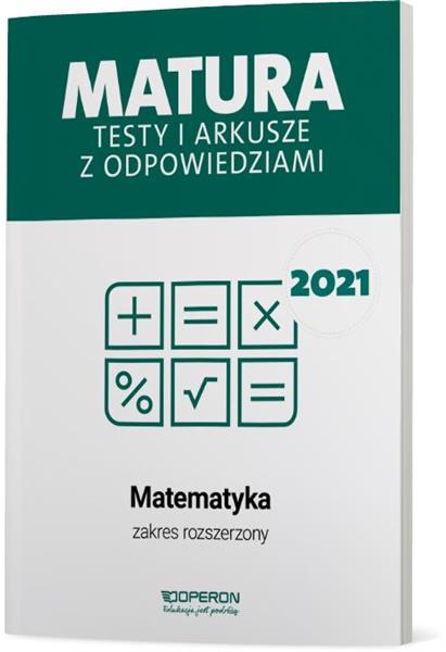 MATEMATYKA. MATURA 2021. TESTY I ARKUSZE. ZAKRES R