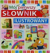 MÓJ PIERWSZY SŁOWNIK ILUSTROWANY