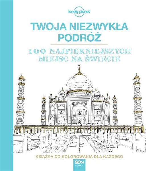 TWOJA NIEZWYKŁA PODRÓŻ.100 NAJPIĘKNIEJSZYCH?