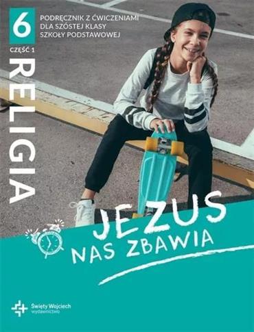 JEZUS NAS ZBAWIA. CZĘŚĆ 1. KATECHIZM DLA KLASY 6