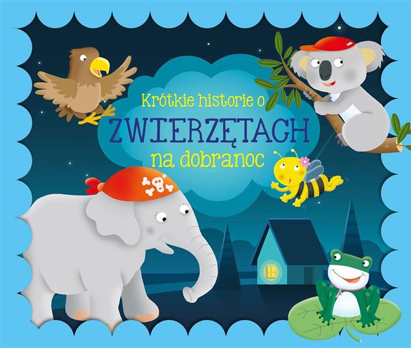 KRÓTKIE HISTORIE O ZWIERZĘTACH NA DOBRANOC