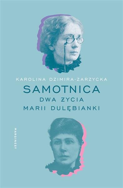 SAMOTNICA. DWA ŻYCIA MARII DULĘBIANKI