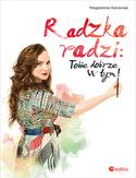 RADZKA RADZI: TOBIE DOBRZE W TYM!