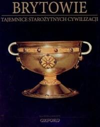 Brytowie. Tajemnice Starożytnych Cywilizacji.Tom66