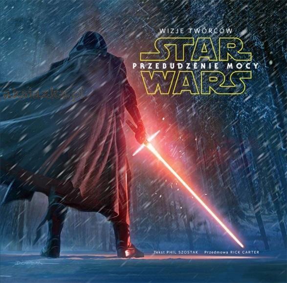 STAR WARS. PRZEBUDZENIE MOCY. WIZJE TWÓRCÓW