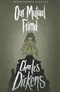 Our Mutual Friend. Wordsworth Classics wer. angielska