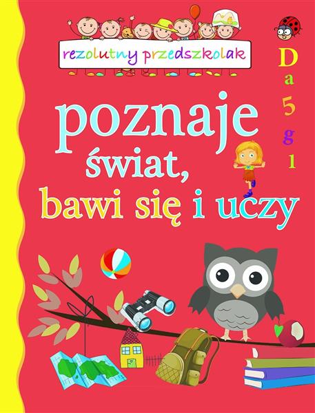 REZOLUTNY PRZEDSZKOLAK POZNAJE ŚWIAT, BAWI SIĘ …