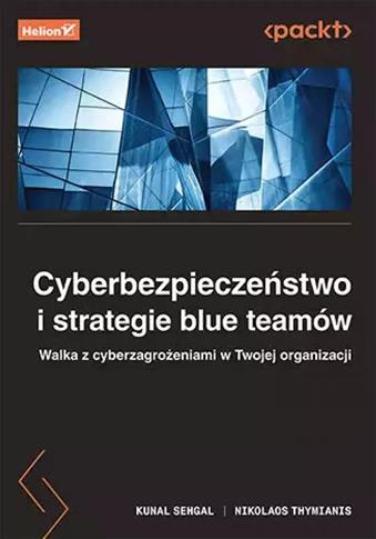 Cyberbezpieczeństwo i strategie blue teamów. Walka