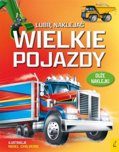LUBIĘ NAKLEJAĆ. WIELKIE POJAZDY