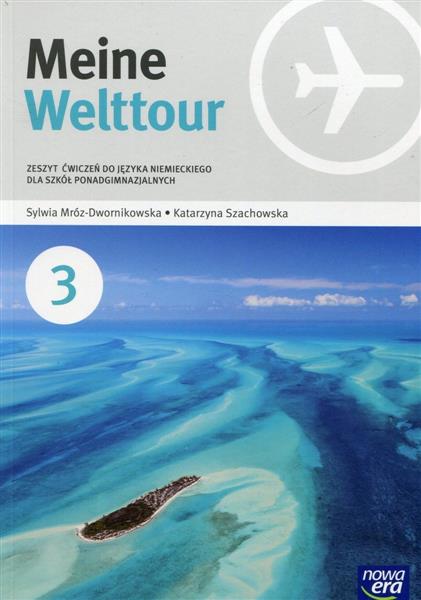 MEINE WELTTOUR 3. ZESZYT ĆWICZEŃ DLA SZKÓŁ PONADGI