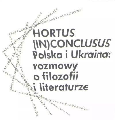 HORTUS (IN)CONCLUSUS. POLSKA I UKRAINA: ROZMOWY O