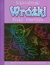 SZKICOZDRAPKI. WRÓŻKI. NAUKA RYSOWANIA