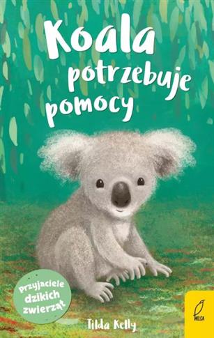 Przyjaciele dzikich zwierząt. Koala potrzebuje