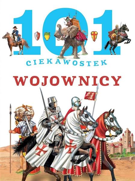 101 CIEKAWOSTEK. WOJOWNICY