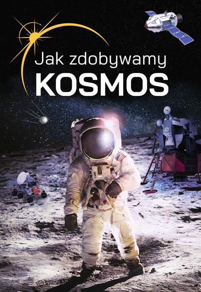 JAK ZDOBYWAMY KOSMOS?
