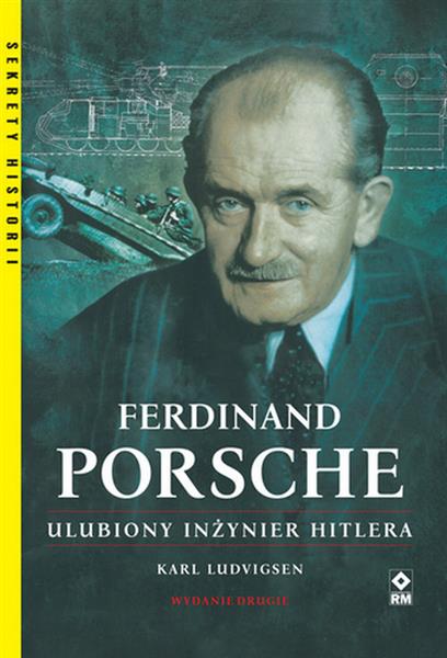 FERDINAND PORSCHE. ULUBIONY INŻYNIER HITLERA