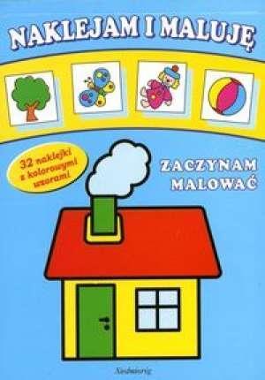 NAKLEJAM I MALUJĘ - ZACZYNAM MALOWAĆ