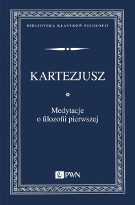Medytacje o filozofii pierwszej. Biblioteka Klasyków Filozofii