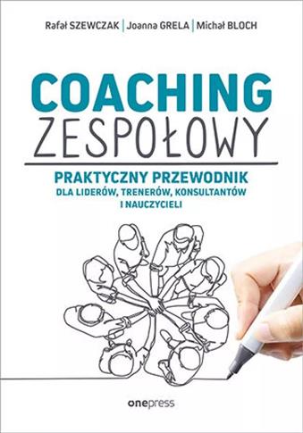 Coaching zespołowy. Praktyczny przewodnik dla lide