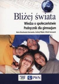 BLIŻEJ ŚWIATA. GIMNAZJUM. WIEDZA O SPOŁECZEŃSTWIE.