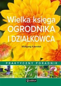 WIELKA KSIĘGA OGRODNIKA I DZIAŁKOWCA ?