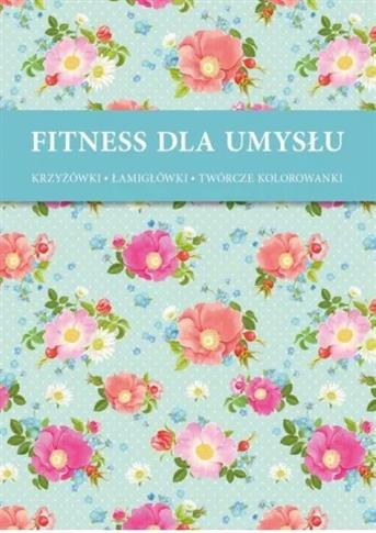 FITNES DLA UMYSŁU - DZIKIE RÓŻE