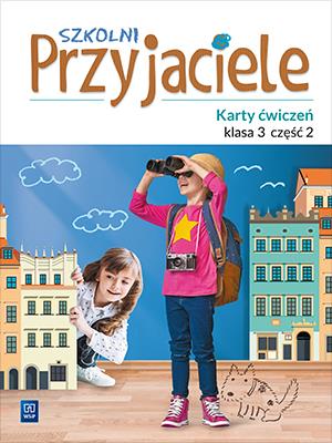 SZKOLNI PRZYJACIELE.KARTY ĆWICZEŃ.KLASA 3.CZĘŚĆ 2.