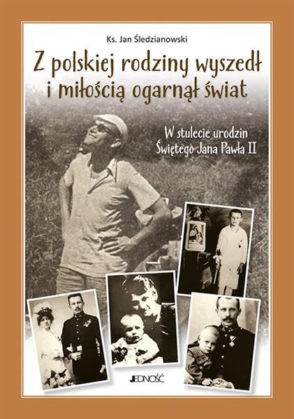Z POLSKIEJ RODZINY WYSZEDŁ I MIŁOŚCIĄ OGARNĄŁ ŚWIA