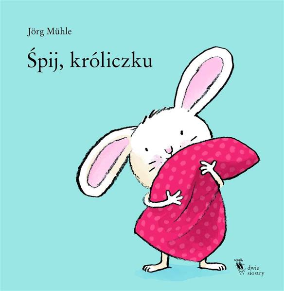 ŚPIJ, KRÓLICZKUŚPIJ, KRÓLICZKU