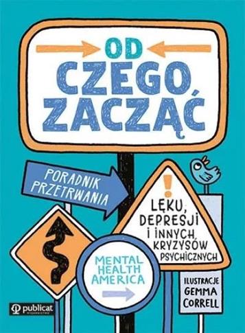 Od czego zacząć. Poradnik przetrwania lęku, depres