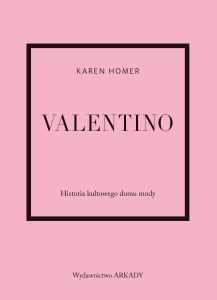 Valentino. Historia kultowego domu mody