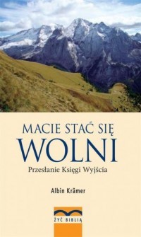 MACIE STAĆ SIĘ WOLNI. PRZESŁANIE KSIĘGI WYJŚCIA