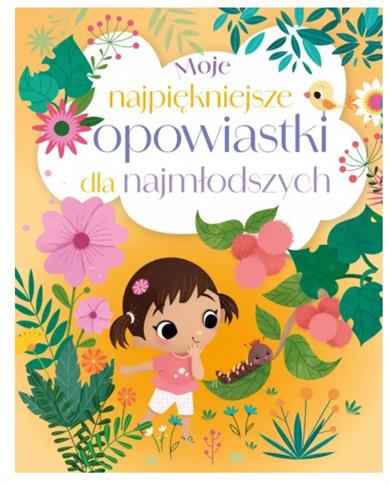 MOJE NAJPIĘKNIEJSZE OPOWIASTKI DLA NAJMŁODSZYCH