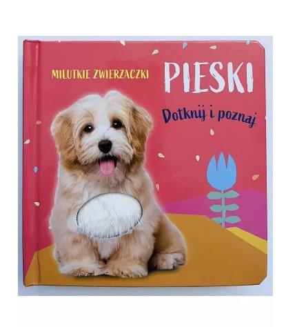 MILUTKIE ZWIERZACZKI. DOTKNIJ I POZNAJ. PIESKI