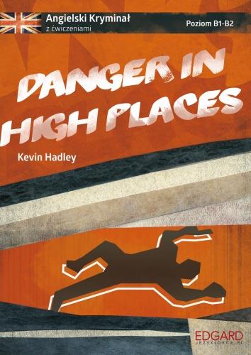 ANGIELSKI. KRYMINAŁ Z ĆWICZENIAMI. DANGER IN HIGH