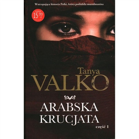 ARABSKA KRUCJATA, CZĘŚĆ 1 - TANYA VALKO