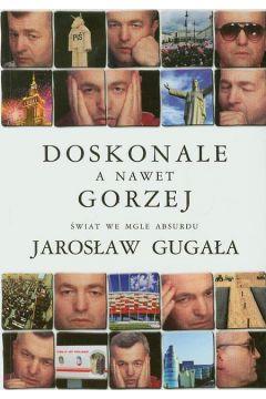 DOSKONALE A NAWET GORZEJ. ŚWIAT WE MGLE ABSURDU