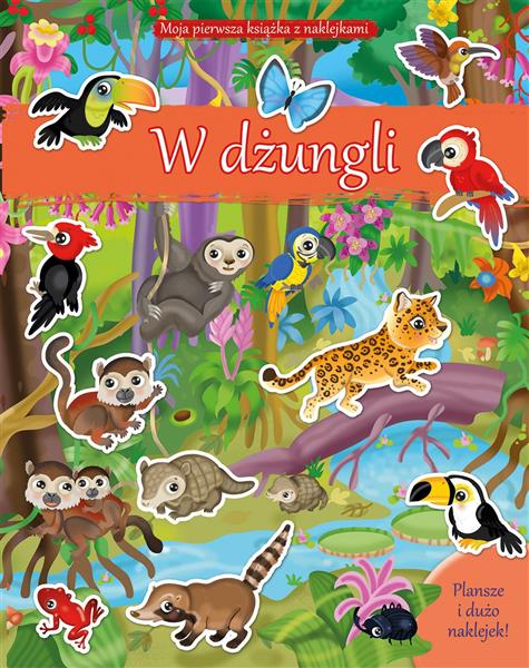 MOJA PIERWSZA KSIĄŻKA Z NAKLEJKAMI. W DŻUNGLI