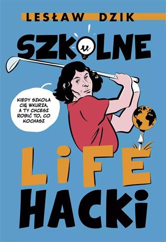 SZKOLNE LIFEHACKI. KIEDY SZKOŁA CIĘ WKURZA